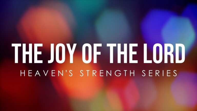 The Joy of the Lord | Heaven’s Strength Series